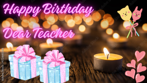  Happy Birthday Wishes For teacher